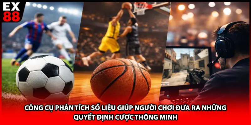 Công cụ phân tích số liệu giúp người chơi đưa ra những quyết định cược thông minh